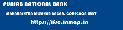 PUNJAB NATIONAL BANK  MAHARASHTRA JAWAHAR NAGAR, GOREGAON WEST    ifsc code